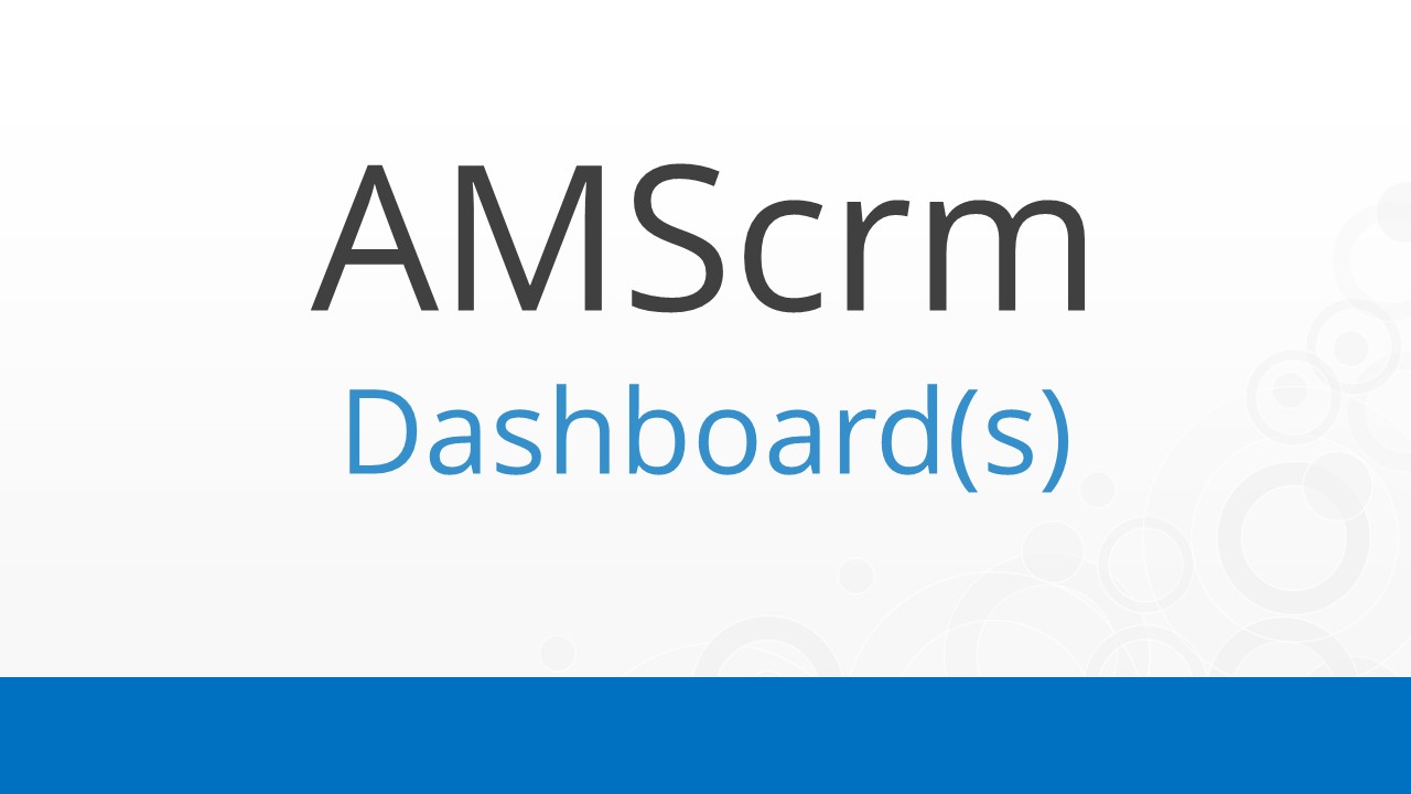 AMScrm – Dashboard Set Up
