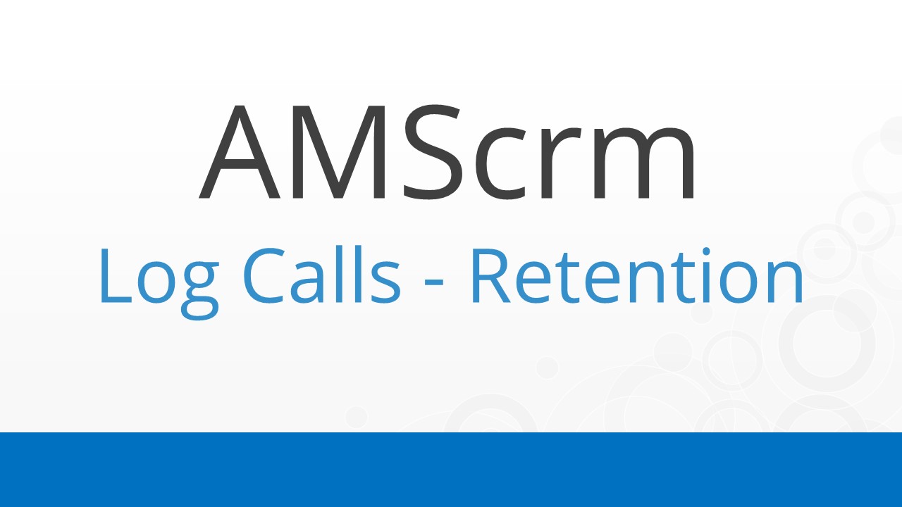 AMScrm – Log Calls (Retention)
